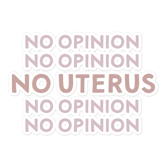 No Uterus No Opinion Sticker
